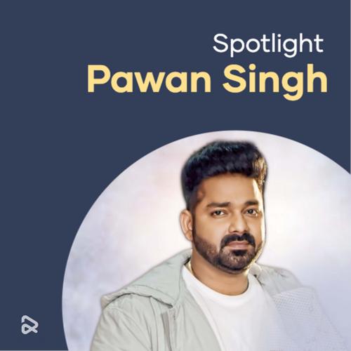 Spotlight : Pawan Singh Official Resso | playlist by Resso_India -  Listening To All 46 Musics On Resso