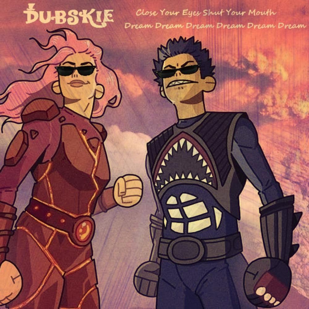 Dubskie Close Your Eyes Shut Your Mouth Dream Listening To All 1 Musics On Resso