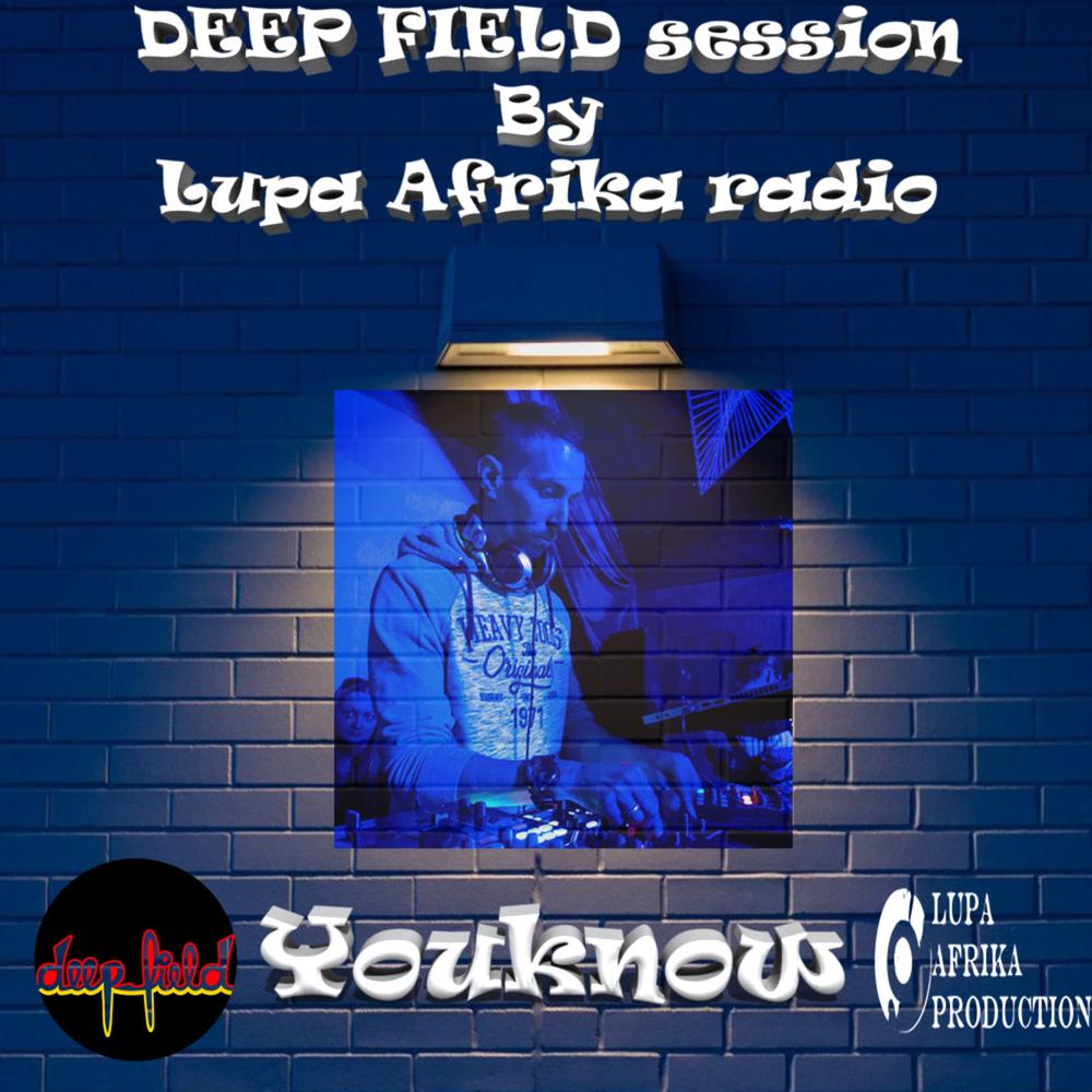 121 DEEP FIELD session by Lupa Afrika radio mixed by Youknow . -  DEEP FIELD DJs - Listening To Music On Resso