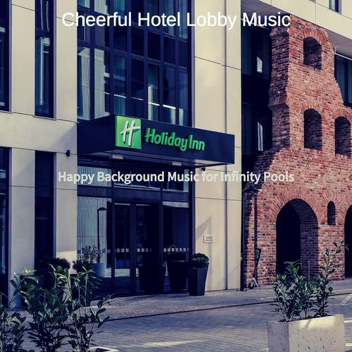 Cheerful Hotel Lobby Music Happy Background Music For Infinity Pools Listening To All 10 Musics On Resso