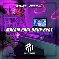 Rival YeTe - Malam Pagi Drop Beat Melody