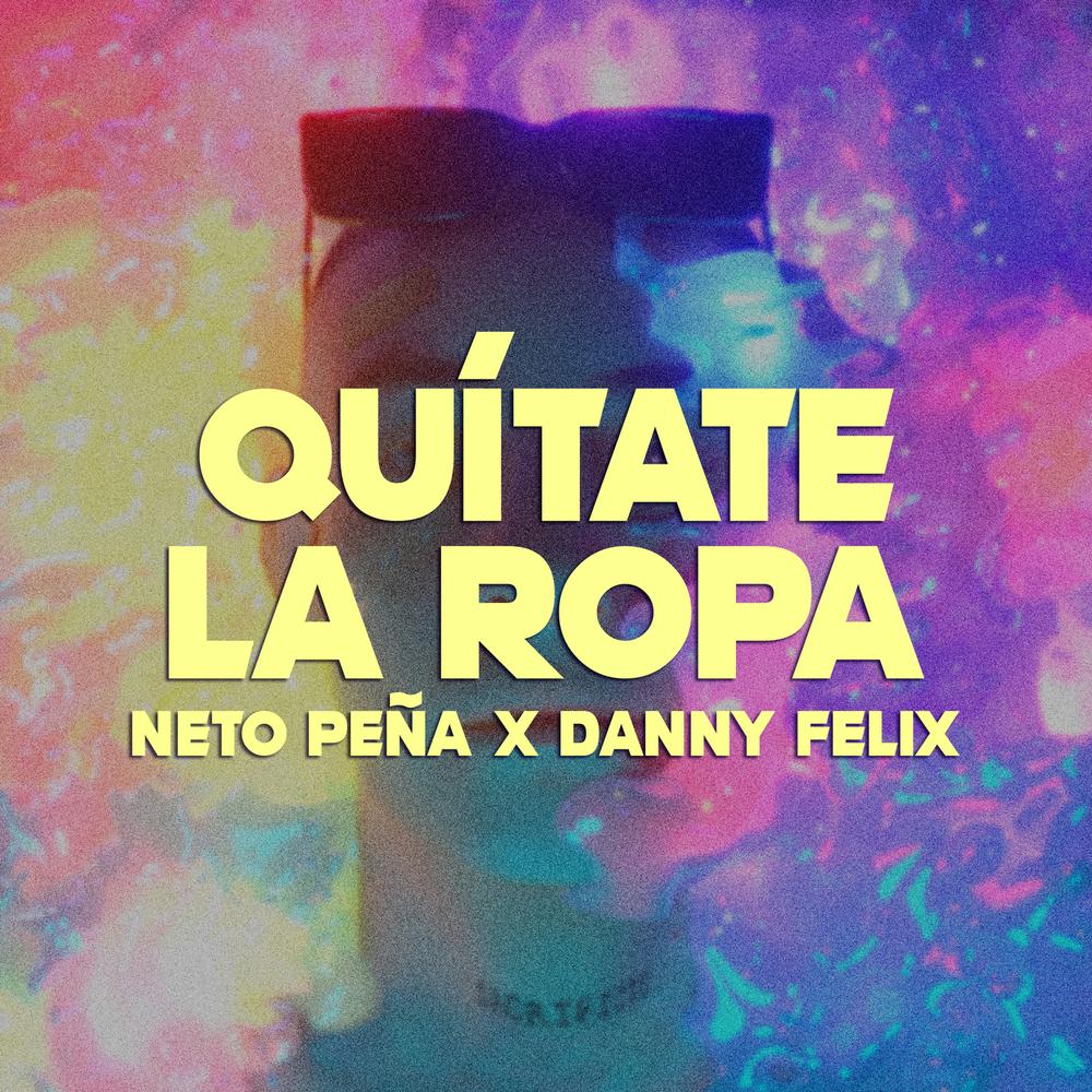 Quítate La Ropa Official Resso | album by Neto Peña-Danny Felix - Listening  To All 1 Musics On Resso