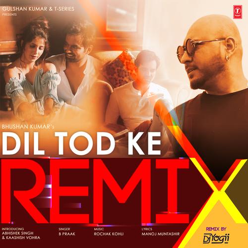 Dil Tod Ke Remix(Remix By Dj Yogii) Official Resso - B Praak-Rochak Kohli - Listening To Music On Resso Dil Tod Ke Remix(Remix By Dj Yogii) Official Resso - B Praak-Rochak Kohli - Listening To Music On Resso