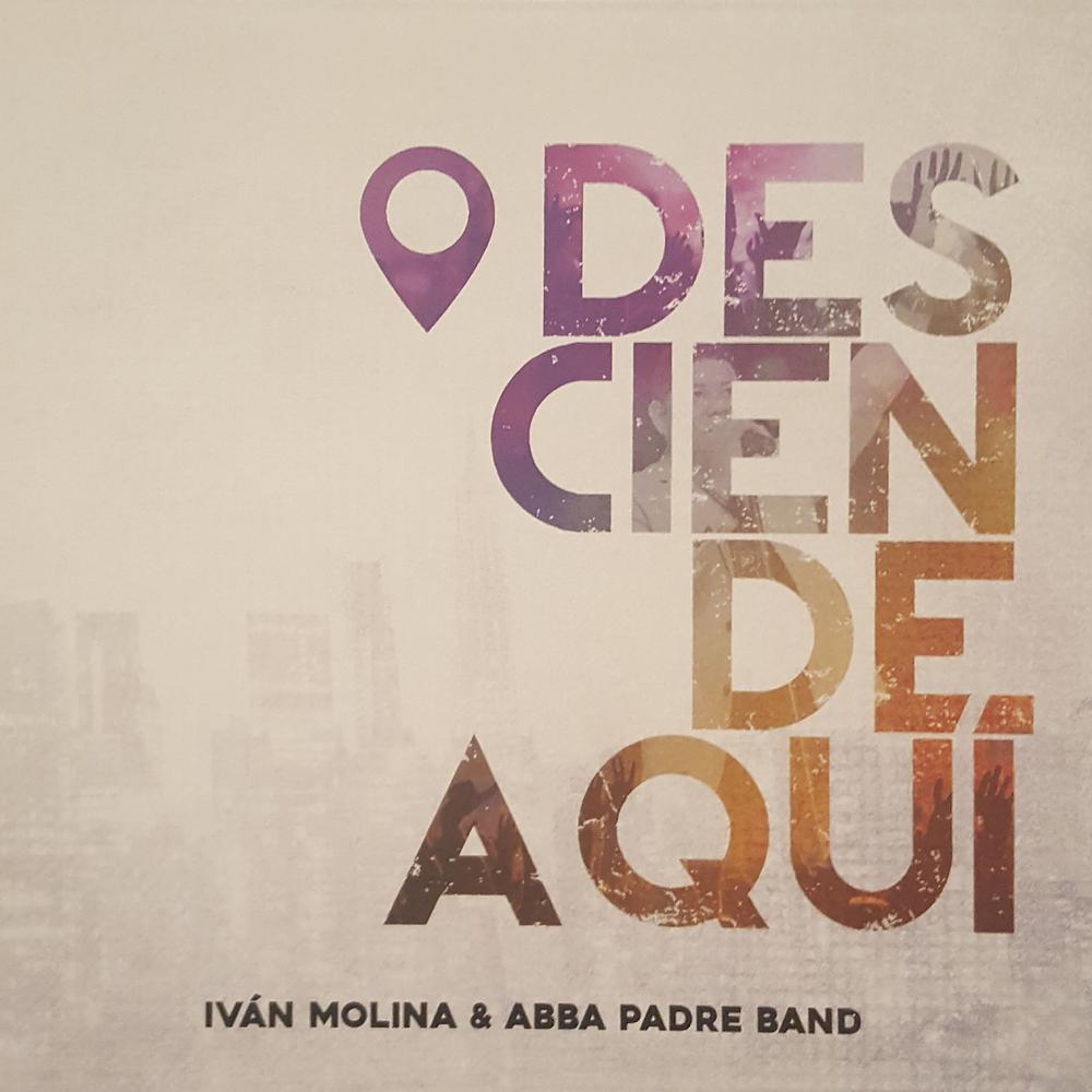 Desciende Aquí Official Resso | album by Ivan Molina & Abba Padre Band -  Listening To All 14 Musics On Resso