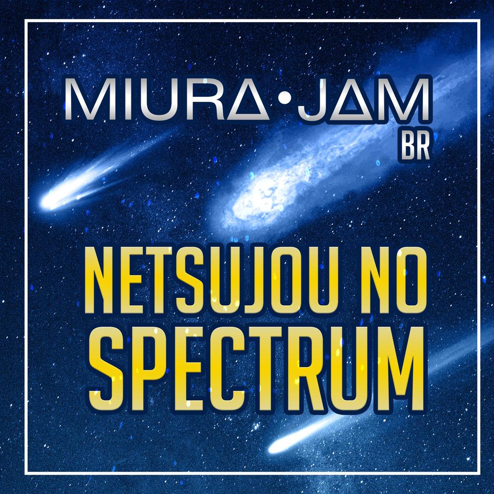 Netsujou No Spectrum - Nanatsu no Taizai 