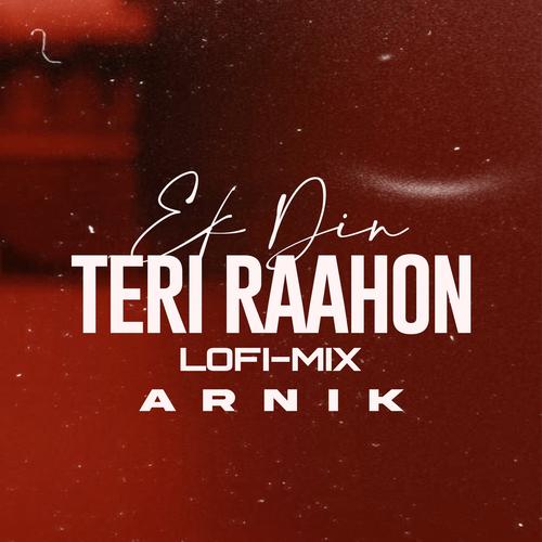 ek din teri raahon mein