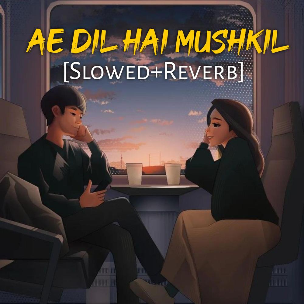 Ae Dil Hai Mushkil (Slowed+Reverb) Official Resso | album by Princeks47 -  Listening To All 1 Musics On Resso