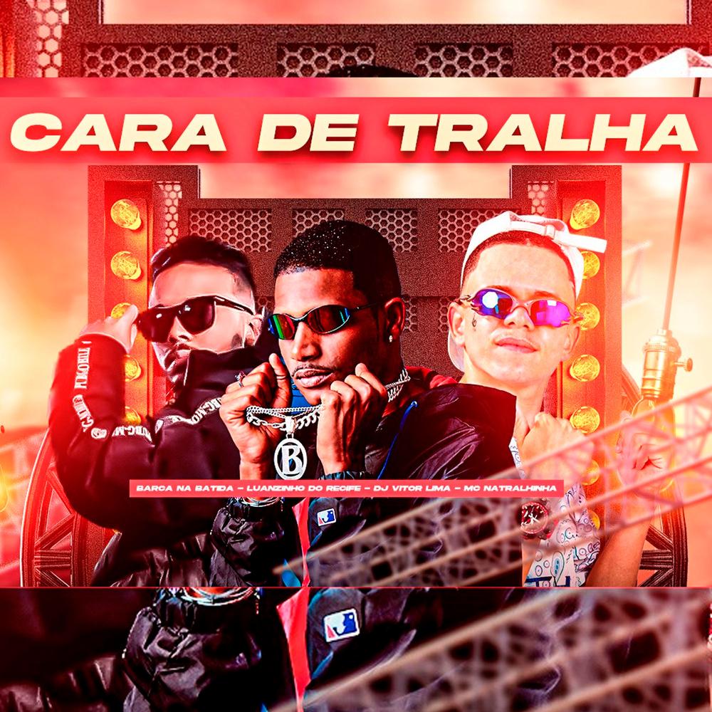 Oficial Resso de Cara de Tralha (feat. Dj Vitor Lima & Mc Natralhinha)  (feat. Dj Vitor Lima & Mc Natralhinha) - Barca Na Batida-Luanzinho do  Recife-Dj Vitor Lima-Mc Natralhinha - Ouvir Música