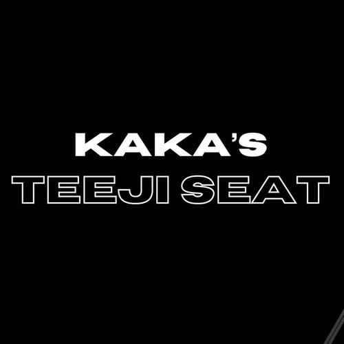 kaka teeji seat