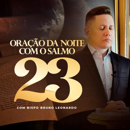 Oração da Noite Com o Salmo 91, Pt. 1 – Musik und Lyrics von Bispo Bruno  Leonardo