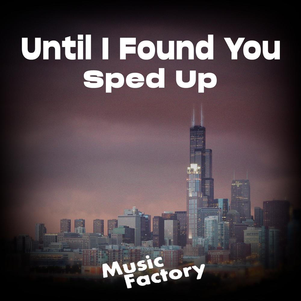 Until I Found You (Speed Up) Official Resso - Music Factory - Listening To  Music On Resso