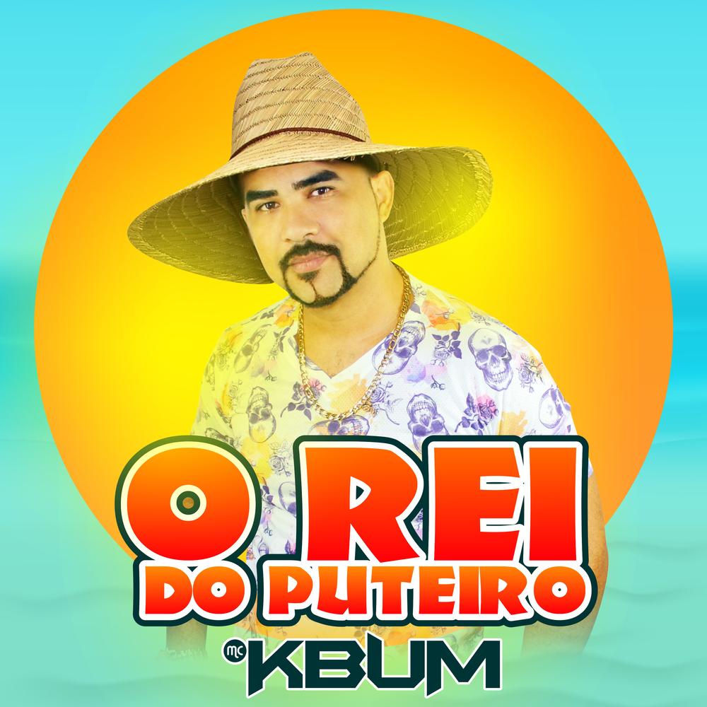 O Rei Do Puteiro Mc Kbum Ouvir Musica No Resso