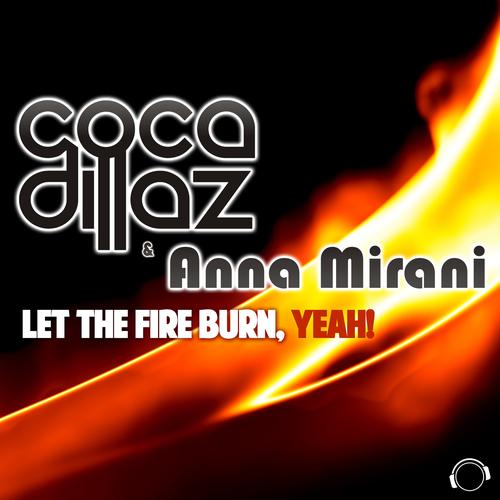 Let The Fire Burn Yeah Radio Edit Coca Dillaz Anna Mirani Listening To Music On Resso