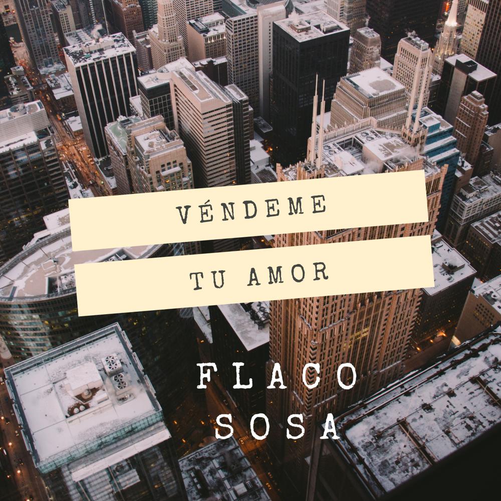 Véndeme Tu Amor Official Resso | album by Flaco Sosa - Listening To All 1  Musics On Resso