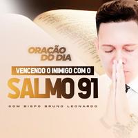 Bispo Bruno Leonardo - Salmo 91 e Salmo 23 as Duas Orações Mais