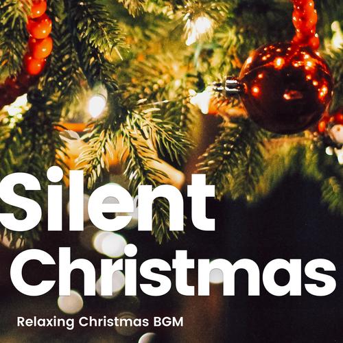 Various Artists Silent Christmas リラックスできるクリスマスbgm Listening To All 19 Musics On Resso